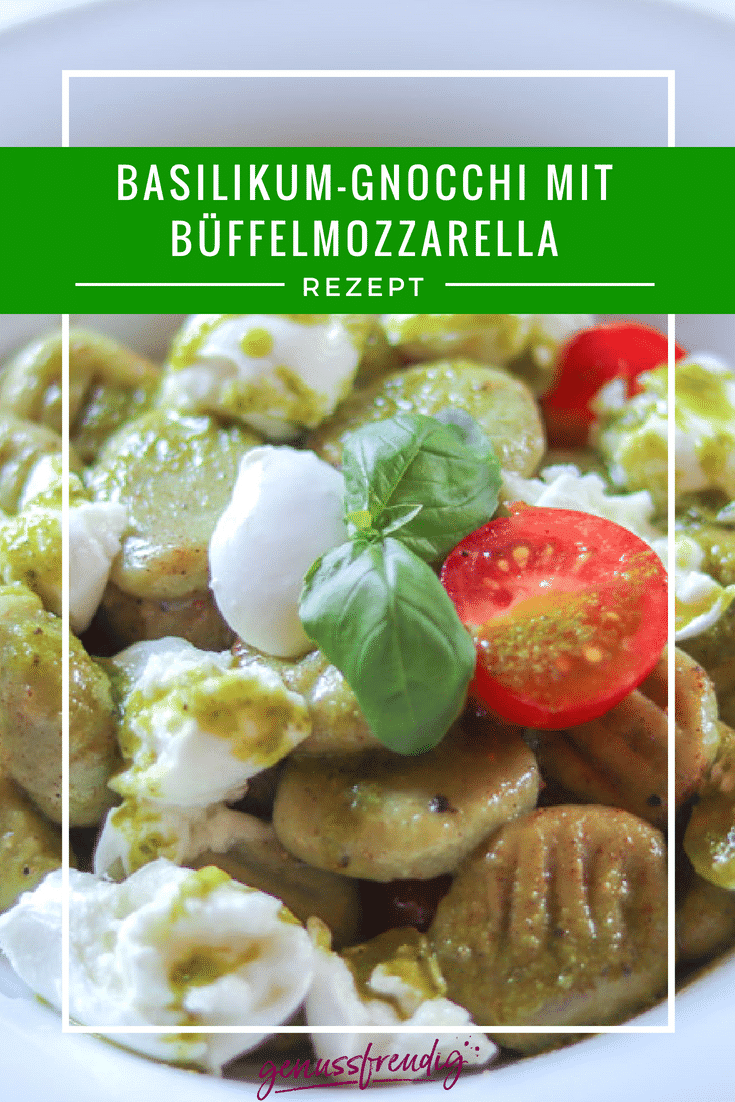 Basilikum-Gnocchi mit Büffelmozzarella - genussfreudig