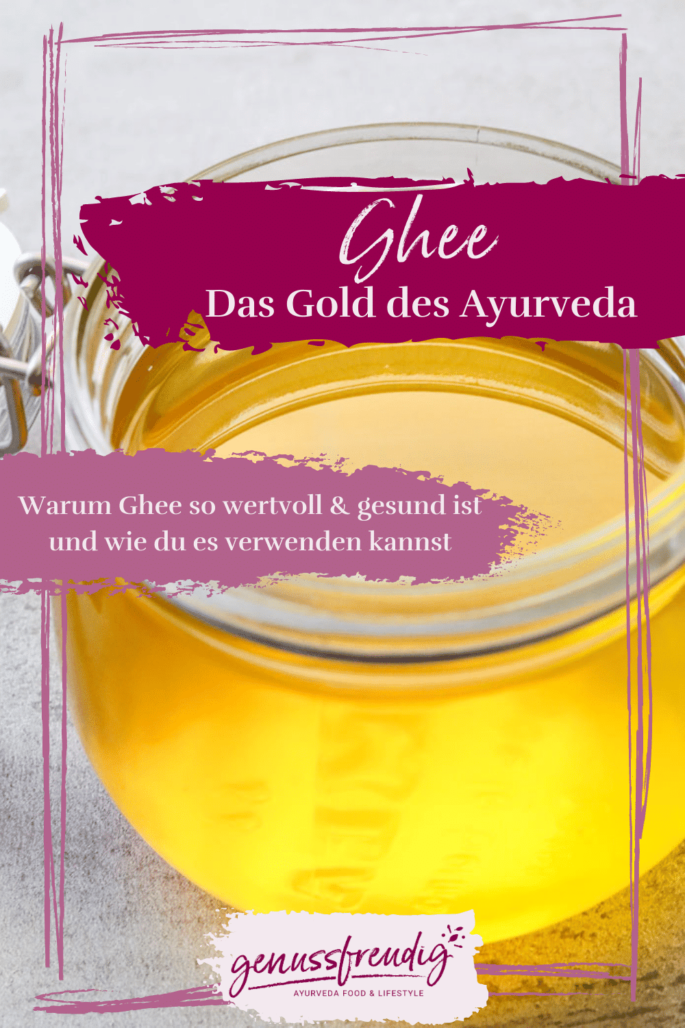 Ghee das Gold des Ayurveda genussfreudig
